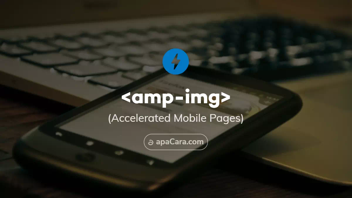 amp-img (Image) - Cara Menyisipkan Gambar AMP HTML