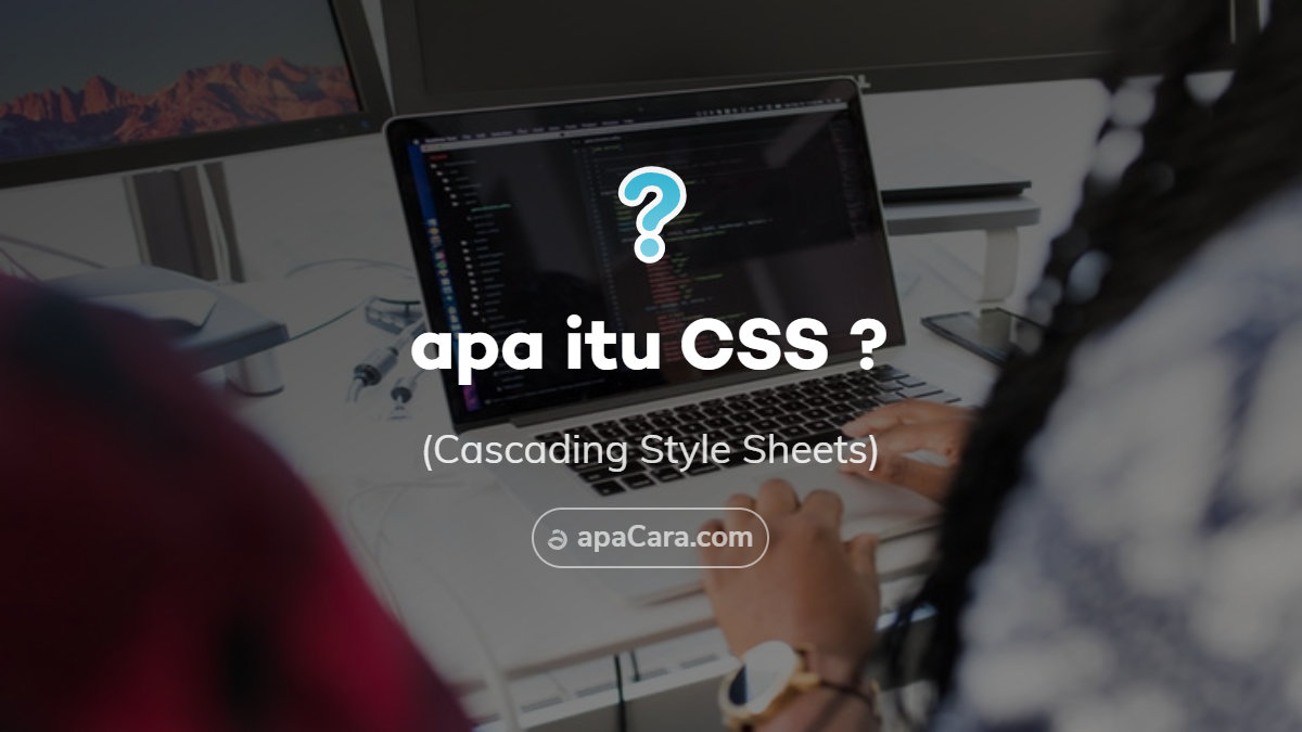 Apa Itu CSS (Cascading Style Sheets)?