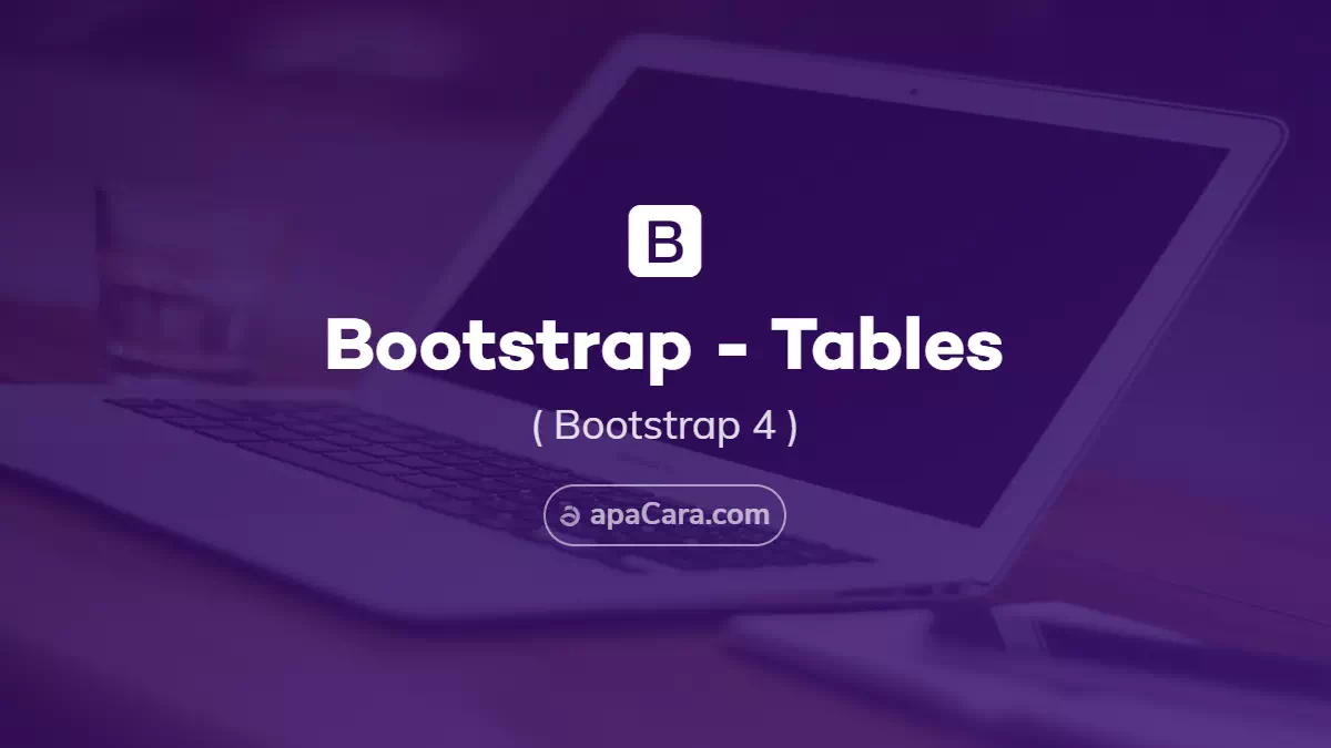 Bootstrap 4 Tables - Membuat Tabel