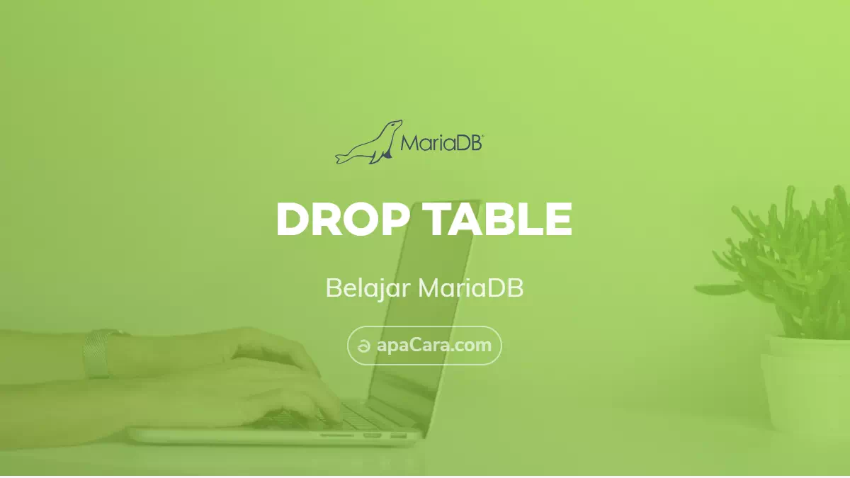 MariaDB: DROP TABLE - Menghapus Tabel