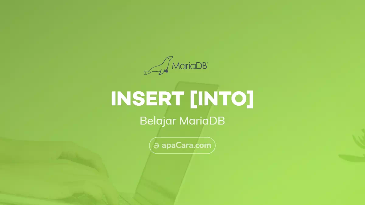 MariaDB: INSERT [INTO] - Memasukkan (Input) Data Baru